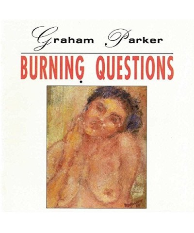 Graham Parker BURNING QUESTIONS CD $5.92 CD