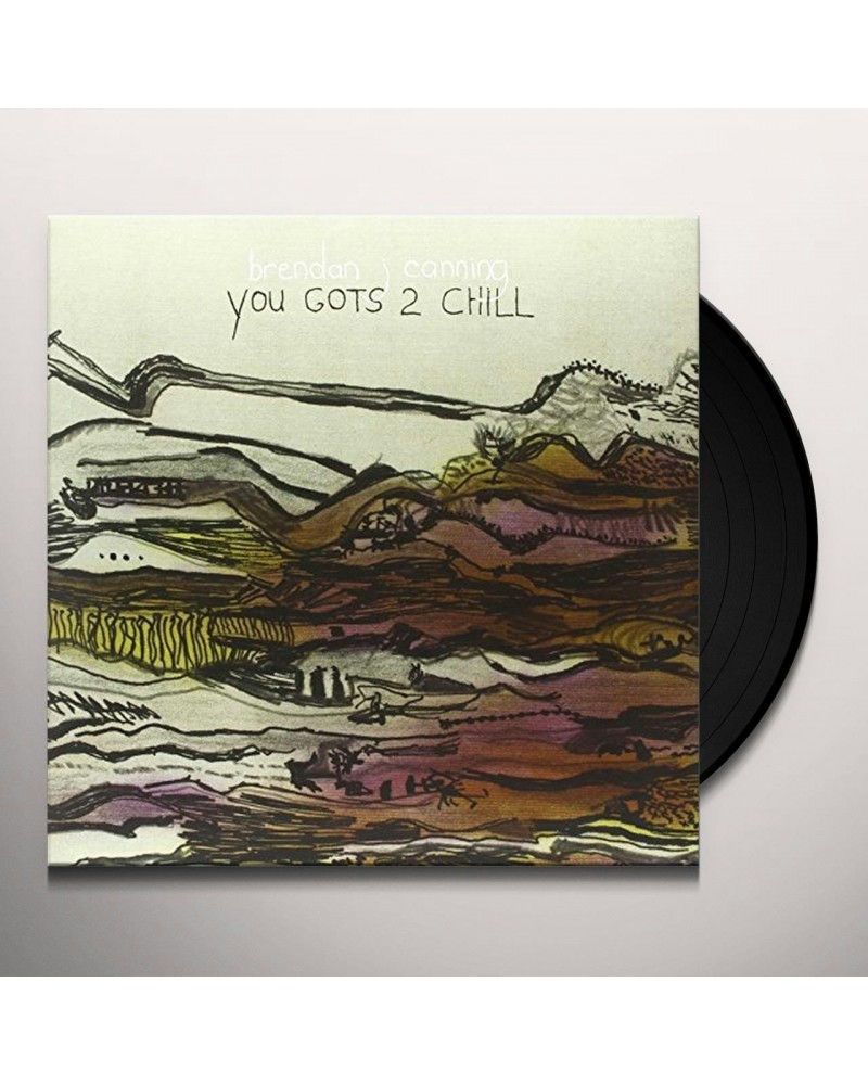 Brendan Canning You Gots 2 Chill Vinyl Record $6.97 Vinyl