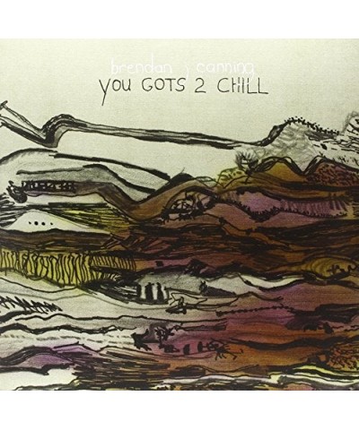 Brendan Canning You Gots 2 Chill Vinyl Record $6.97 Vinyl