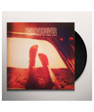 Swervedriver I Wasn't Born To Lose You Vinyl Record $12.37 Vinyl