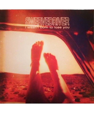 Swervedriver I Wasn't Born To Lose You Vinyl Record $12.37 Vinyl