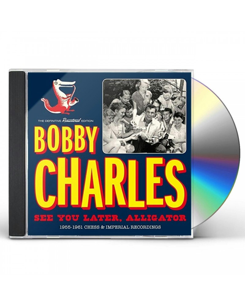 Bobby Charles SEE YOU LATER ALLIGATOR: 1955-1961 CHESS & IMPERIAL RECORDINGS CD $4.79 CD