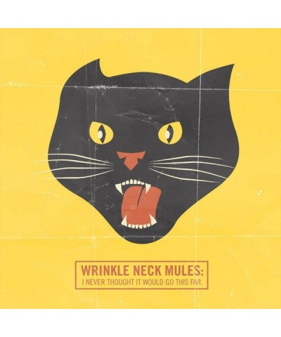 Wrinkle Neck Mules – I Never Thought It Would Go This Far CD $3.68 CD