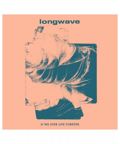 Longwave If We Ever Live Forever LP (Vinyl) $12.25 Vinyl